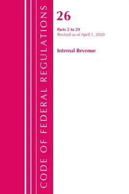 Zákonník federálnych predpisov, hlava 26 Internal Revenue 2-29, revidovaný k 1. aprílu 2020 (Úrad federálneho registra (U S )) - Code of Federal Regulations, Title 26 Internal Revenue 2-29, Revised as of April 1, 2020 (Office of the Federal Register (U S ))