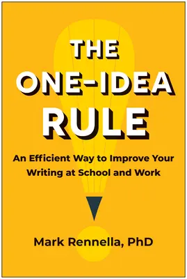 Pravidlo jednej myšlienky: Efektívny spôsob, ako zlepšiť písanie v škole a v práci - The One-Idea Rule: An Efficient Way to Improve Your Writing at School and Work