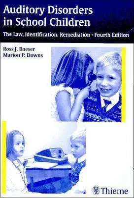 Poruchy sluchu u školákov: Zákony, identifikácia, náprava - Auditory Disorders in School Children: The Law, Identification, Remediation