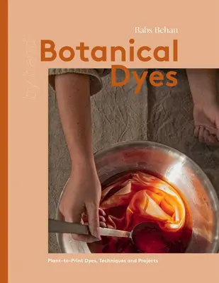 Botanické farbivá: Techniky a tipy pre tlač z rastlín - Botanical Dyes: Plant-To-Print Techniques and Tips