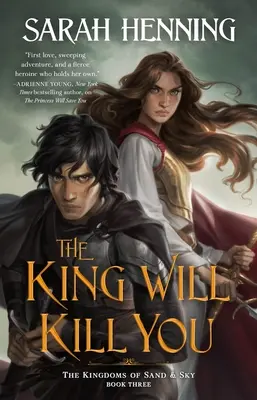Kráľ ťa zabije: Kráľovstvá piesku a neba, kniha tretia - The King Will Kill You: The Kingdoms of Sand & Sky, Book Three