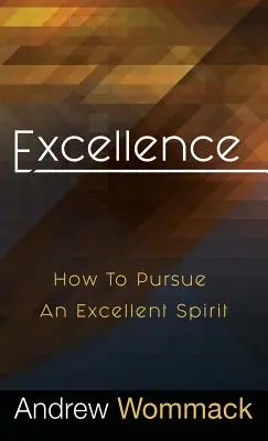 Dokonalosť: Ako sa usilovať o vynikajúceho ducha - Excellence: How to Pursue an Excellent Spirit