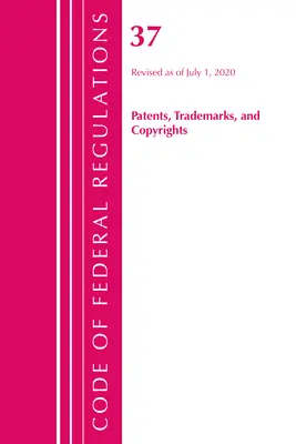 Zákonník federálnych predpisov, Hlava 37 Patenty, ochranné známky a autorské práva, revidovaný k 1. júlu 2020 (Úrad federálneho registra (U S )) - Code of Federal Regulations, Title 37 Patents, Trademarks and Copyrights, Revised as of July 1, 2020 (Office of the Federal Register (U S ))