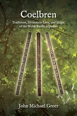 Coelbren: Vydanie: Tradície, veštecké tradície a mágia waleskej bardskej abecedy - revidované a rozšírené vydanie - Coelbren: Traditions, Divination Lore, and Magic of the Welsh Bardic Alphabet - Revised and Expanded Edition
