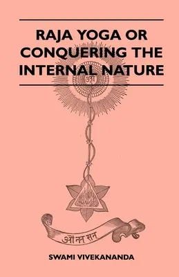 Rádža joga alebo ovládnutie vnútornej povahy - Raja Yoga or Conquering the Internal Nature