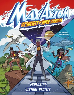 Skúmanie virtuálnej reality: Dobrodružstvo supervedca Maxa Axioma - Exploring Virtual Reality: A Max Axiom Super Scientist Adventure
