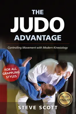 Výhody džuda: Pre všetky štýly grapplingu: Ovládanie pohybu pomocou modernej kineziológie - The Judo Advantage: Controlling Movement with Modern Kinesiology. for All Grappling Styles