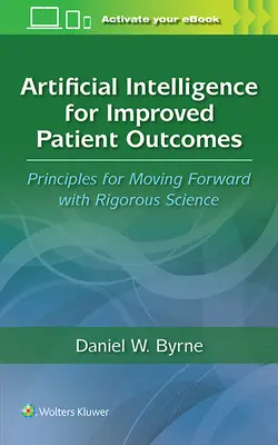 Umelá inteligencia pre zlepšenie výsledkov liečby pacientov: Zásady pre napredovanie s prísnou vedou - Artificial Intelligence for Improved Patient Outcomes: Principles for Moving Forward with Rigorous Science