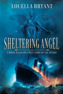 Sheltering Angel (Útulný anjel): A Novel Based on the True Story of the Titanic (Román podľa skutočného príbehu z Titanicu) - Sheltering Angel: A Novel Based on a True Story of the Titanic
