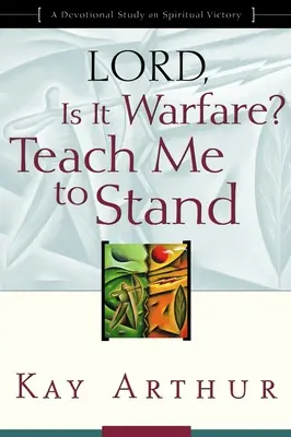 Pane, je to vojna? Nauč ma stáť: Ukáž mi, ako sa máš zachovať: Devocionálne štúdium o duchovnom víťazstve - Lord, Is It Warfare? Teach Me to Stand: A Devotional Study on Spiritual Victory
