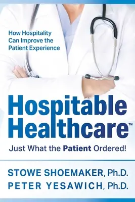 Pohostinná zdravotná starostlivosť: Presne to, čo si pacient objednal! - Hospitable Healthcare: Just What the Patient Ordered!
