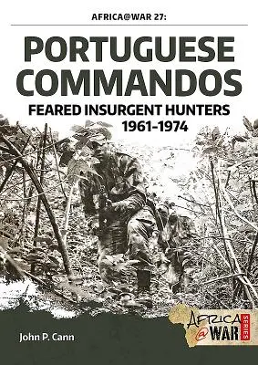 Portugalské Commandos: obávaní lovci povstalcov, 1961-1974 - Portuguese Commandos: Feared Insurgent Hunters, 1961-1974