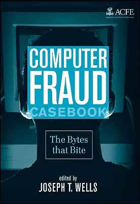 Casebook počítačových podvodov: Bajty, ktoré hryzú - Computer Fraud Casebook: The Bytes That Bite