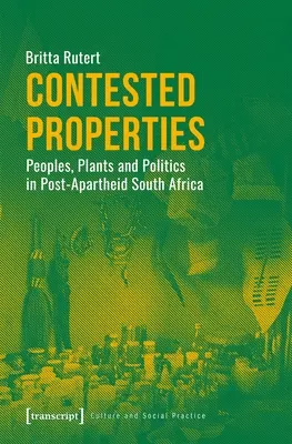 Sporné vlastnosti: Národy, rastliny a politika v Južnej Afrike po skončení apartheidu - Contested Properties: Peoples, Plants, and Politics in Post-Apartheid South Africa