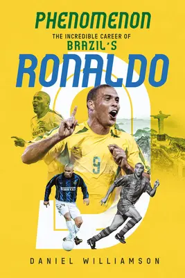 Fenomén - Neuveriteľná kariéra brazílskeho futbalistu Ronalda - Phenomenon - The Incredible Career of Brazil's Ronaldo