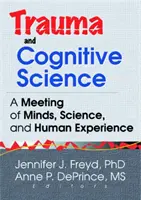 Trauma a kognitívna veda - stretnutie mysle, vedy a ľudskej skúsenosti - Trauma and Cognitive Science - A Meeting of Minds, Science, and Human Experience