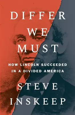Differ We Must: Ako Lincoln uspel v rozdelenej Amerike - Differ We Must: How Lincoln Succeeded in a Divided America