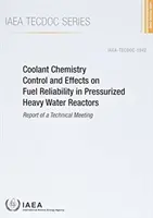 Kontrola chemického zloženia chladiva a vplyv na spoľahlivosť paliva v tlakových ťažkovodných reaktoroch - Coolant Chemistry Control and Effects on Fuel Reliability in Pressurized Heavy Water Reactors
