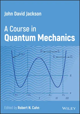 John David Jackson - Kurz kvantovej mechaniky (Jackson John David (University of California Berkeley)) - John David Jackson - A Course in Quantum Mechanics (Jackson John David (University of California Berkeley))