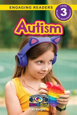 Autizmus: (Engaging Readers, Level 3) - Autism: Understand Your Mind and Body (Engaging Readers, Level 3)