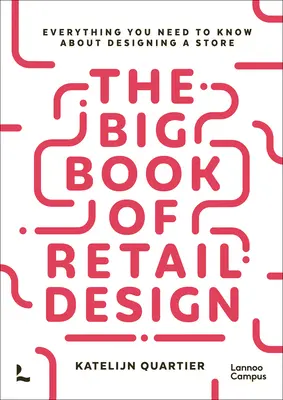 Veľká kniha maloobchodného dizajnu: Všetko, čo potrebujete vedieť o navrhovaní obchodu - The Big Book of Retail Design: Everything You Need to Know about Designing a Store
