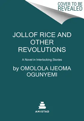 Jollof Rice and Other Revolutions (Ryža Jollof a iné revolúcie): Román v prelínajúcich sa príbehoch - Jollof Rice and Other Revolutions: A Novel in Interlocking Stories