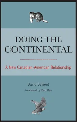 Robiť kontinentálne: Nové kanadsko-americké vzťahy - Doing the Continental: A New Canadian-American Relationship