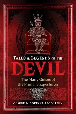 Príbehy a legendy o diablovi: Príbehy a povesti o diablovi: Mnoho podôb prvotného meniča - Tales and Legends of the Devil: The Many Guises of the Primal Shapeshifter