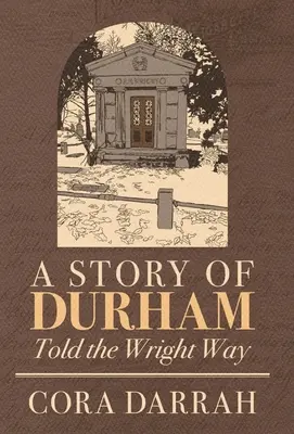 Príbeh Durhamu: D Durhamský príbeh na spôsob Wrighta - A Story of Durham: Told the Wright Way