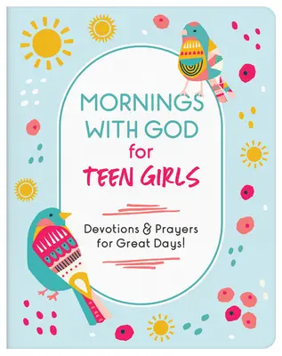 Rána s Bohom pre dospievajúce dievčatá: Pobožnosti a modlitby pre skvelé dni! - Mornings with God for Teen Girls: Devotions and Prayers for Great Days!