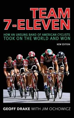 Tím 7-Eleven: Ako neznáma skupina amerických cyklistov ovládla svet a zvíťazila - Team 7-Eleven: How an Unsung Band of American Cyclists Took on the World and Won
