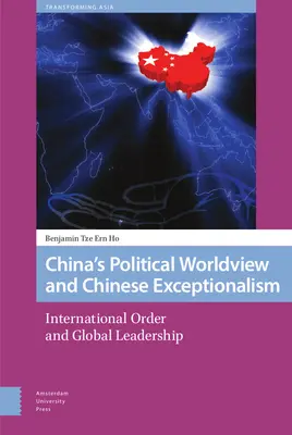 Čínsky politický svetonázor a čínska výnimočnosť: Medzinárodný poriadok a globálne vodcovstvo - China's Political Worldview and Chinese Exceptionalism: International Order and Global Leadership