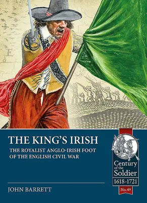 Írsky kráľ: Anglo-írska pešia armáda v anglickej občianskej vojne - The King's Irish: The Royalist Anglo-Irish Foot of the English Civil War