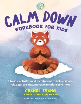 Calm Down Workbook for Kids (Peace Out) (Pracovný zošit pre deti na upokojenie): Príbehy, aktivity a meditácie, ktoré pomôžu deťom uvoľniť sa, zaspať, zvládať emócie a mnoho ďalšieho - Calm Down Workbook for Kids (Peace Out): Stories, Activities and Meditations to Help Children Relax, Get to Sleep, Manage Emotions and More