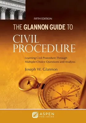 Glannonova príručka k občianskemu súdnemu konaniu: Učenie sa občianskeho súdneho konania prostredníctvom otázok s výberom odpovede a analýzy - Glannon Guide to Civil Procedure: Learning Civil Procedure Through Multiple-Choice Questions and Analysis