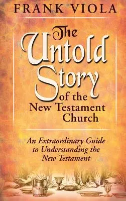 Nevypovedaný príbeh novozákonnej cirkvi - The Untold Story of the New Testament Church