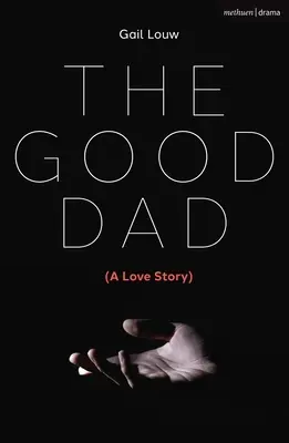 Dobrý otec: (Príbeh lásky) - The Good Dad: (A Love Story)