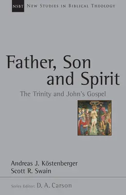 Otec, Syn a Duch: Trojice a Jánovo evanjelium - Father, Son and Spirit: The Trinity and John's Gospel