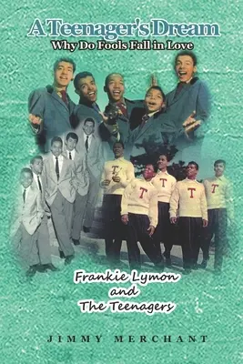 Sen tínedžera: Prečo sa blázni zamilúvajú: Frankie Lymon a tínedžeri - A Teenager's Dream: Why Do Fools Fall in Love: Frankie Lymon and The Teenagers