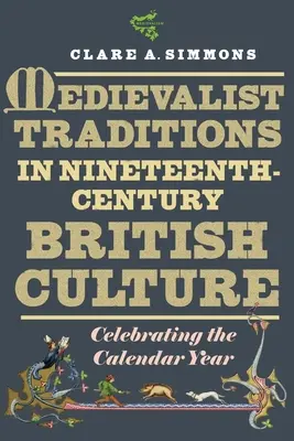 Medievalistické tradície v britskej kultúre 19. storočia: Oslava kalendárneho roka - Medievalist Traditions in Nineteenth-Century British Culture: Celebrating the Calendar Year