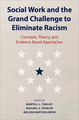 Sociálna práca a veľká výzva na odstránenie rasizmu: Koncepcie, teória a prístupy založené na dôkazoch - Social Work and the Grand Challenge to Eliminate Racism: Concepts, Theory, and Evidence Based Approaches
