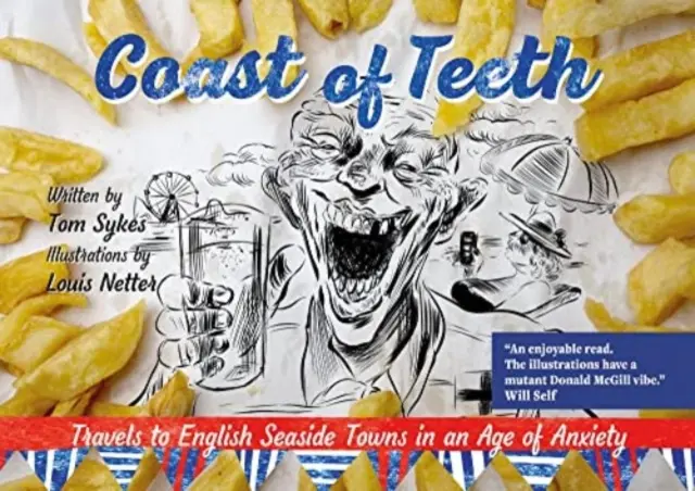 Pobrežie zubov - Cesty do anglických prímorských miest vo veku úzkosti - Coast of Teeth - Travels to English Seaside Towns in an Age of Anxiety