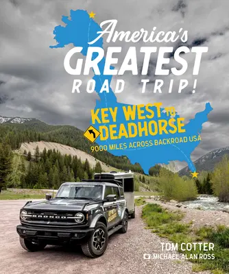 Najväčší americký roadtrip!: Z Key Westu do Deadhorse: 9000 míľ naprieč backroadom USA - America's Greatest Road Trip!: Key West to Deadhorse: 9000 Miles Across Backroad USA