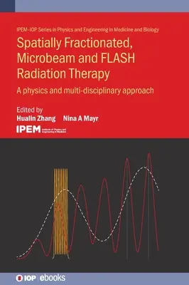 Priestorovo frakcionovaná, mikrolúčová a blesková rádioterapia: Fyzika a multidisciplinárny prístup - Spatially Fractionated, Microbeam and Flash Radiation Therapy: A Physics and Multidisciplinary Approach