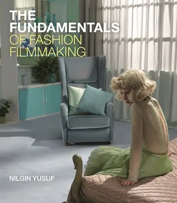 Základy módnej filmovej tvorby - The Fundamentals of Fashion Filmmaking