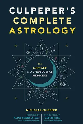 Culpeperova kompletná astrológia: Stratené umenie astrologickej medicíny - Culpeper's Complete Astrology: The Lost Art of Astrological Medicine