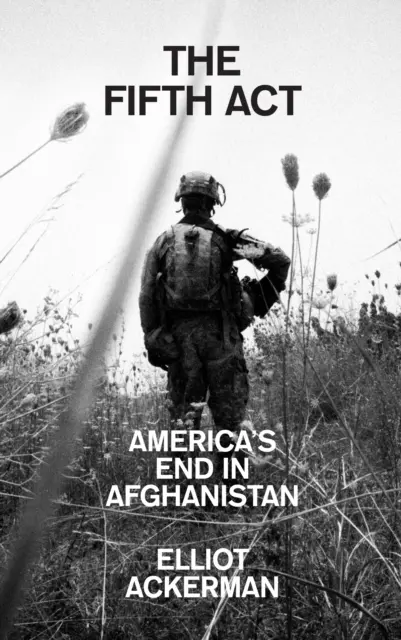 Piate dejstvo - Koniec Ameriky v Afganistane - Fifth Act - America'S End in Afghanistan