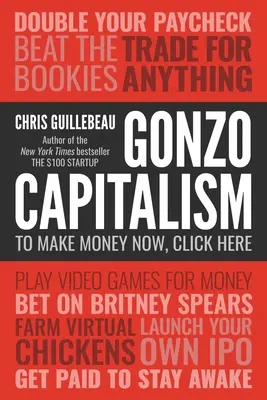 Gonzo kapitalizmus: Ako zarobiť peniaze v ekonomike, ktorá vás nenávidí - Gonzo Capitalism: How to Make Money in an Economy That Hates You