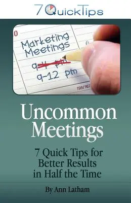 Nezvyčajné stretnutia - 7 rýchlych tipov pre lepšie výsledky za polovicu času - Uncommon Meetings - 7 Quick Tips for Better Results in Half the Time