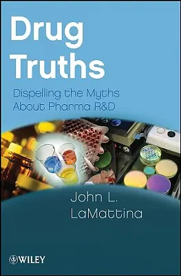 Pravdy o liekoch: Mýty o farmaceutickom výskume a vývoji - Drug Truths: Dispelling the Myths about Pharma R & D